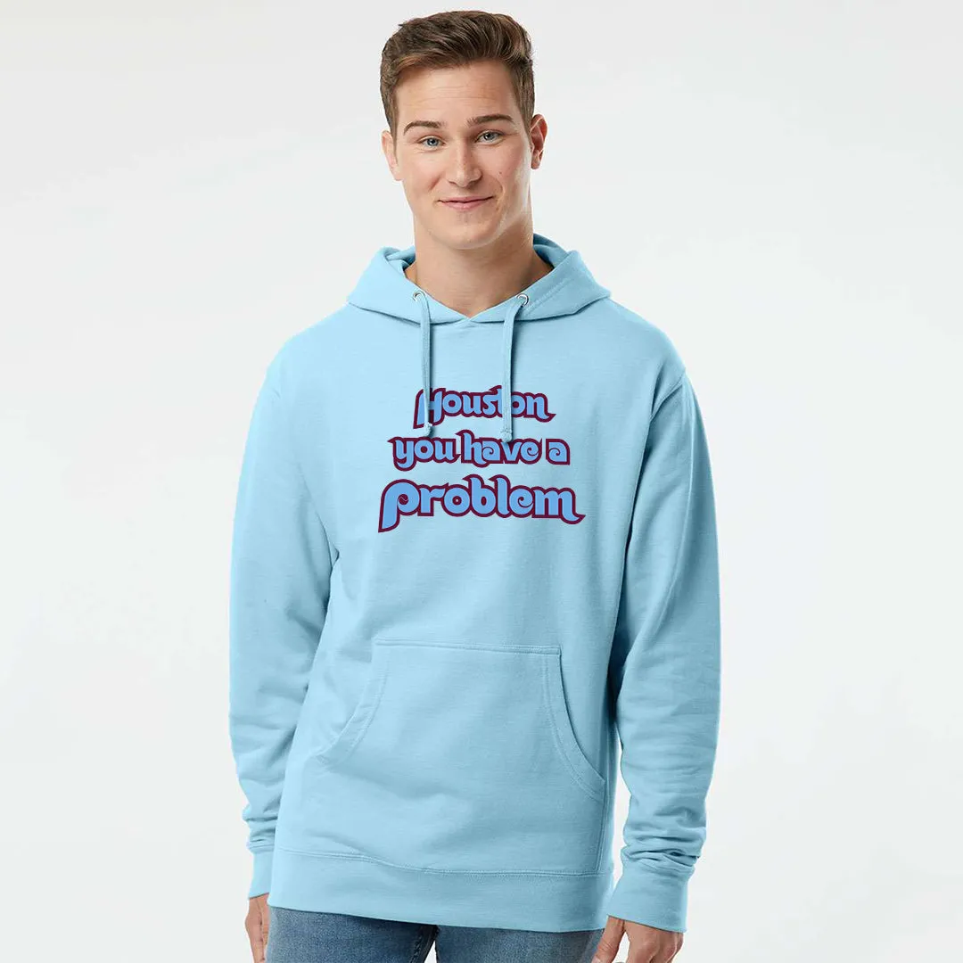 Houston You Have A Problem Powder Blue Hoodie | Philadelphia Baseball