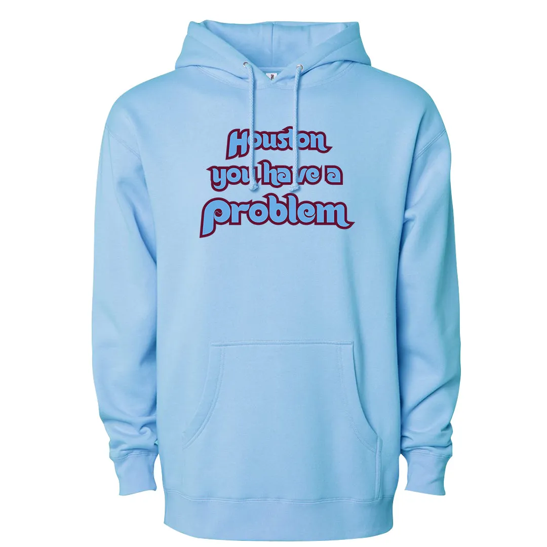 Houston You Have A Problem Powder Blue Hoodie | Philadelphia Baseball