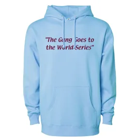 The Gang Goes To The World Series Powder Blue Hoodie | Philadelphia Baseball